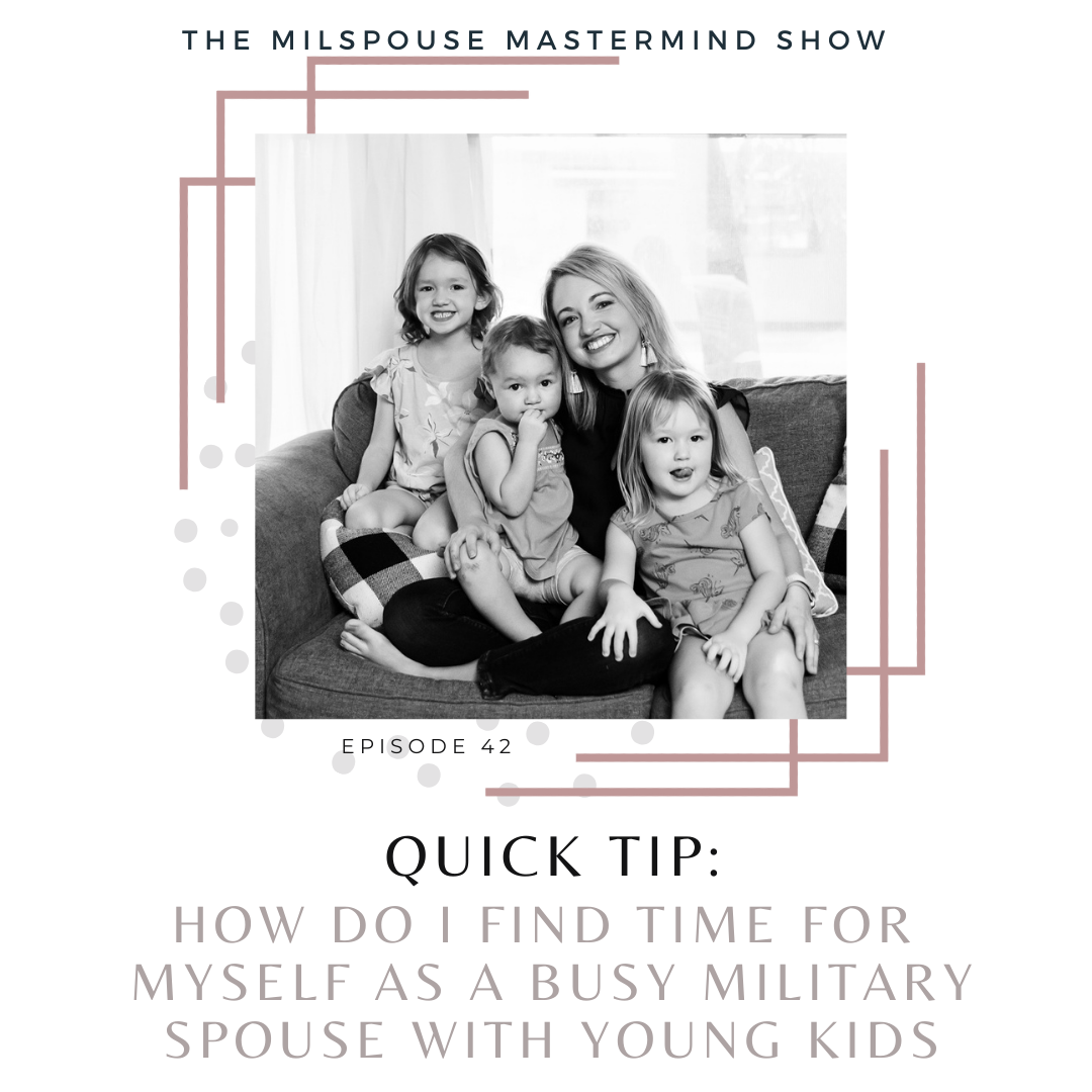 How Do I Find Time For Myself As a Busy Military Spouse With Young Kids?