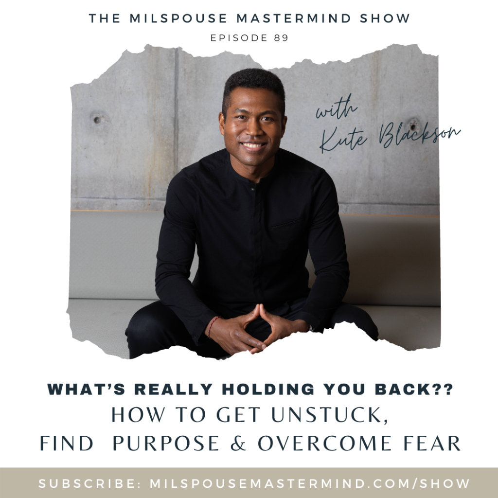 Kute Blackson, personal development, personal growth, podcast for military spouses, discover your purpose, clarity, milspouse business coach