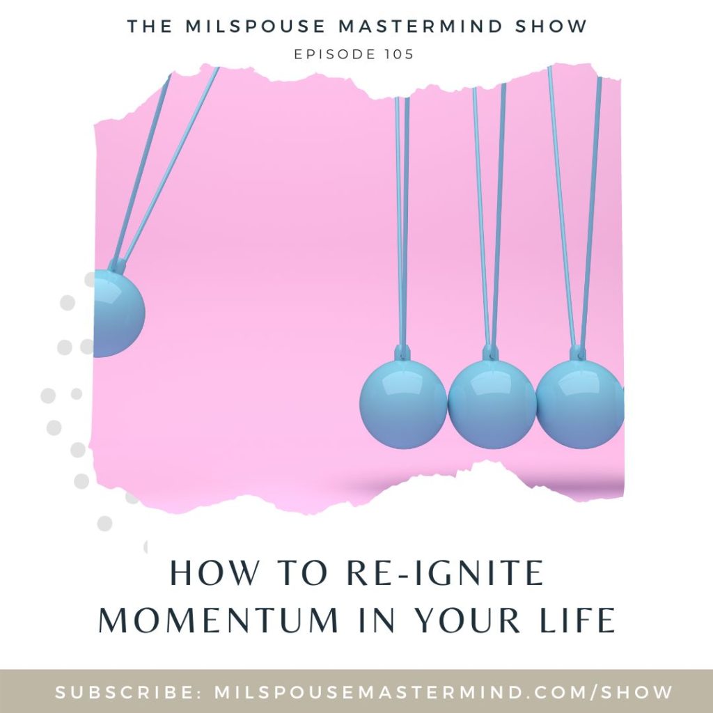 how to re-ignite momentum in your life after a busy seasonn, how do you regain the momentum you once had before that PCS?