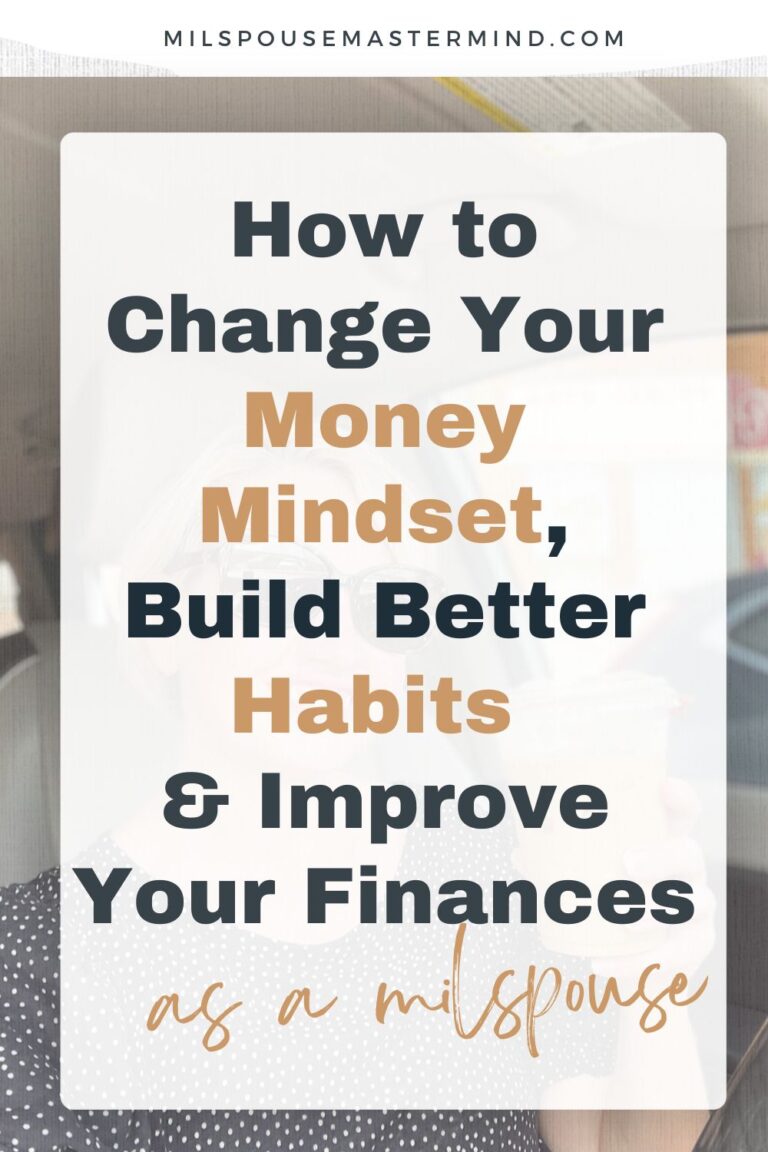 How to change your money mindset, build better money habits & Improve your finances as a military spouse