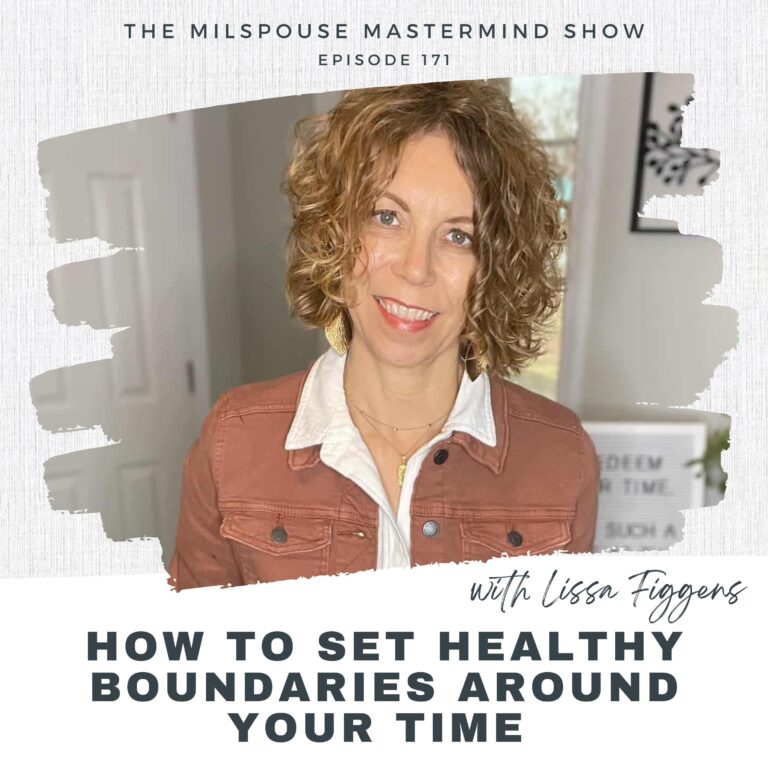 How to Set Healthy Boundaries, Find Balance & Thrive as a Busy Military Spouse with Time Management Coach Lissa Figgens