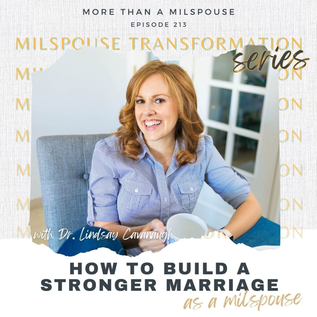 How to Make Your Military Marriage Stronger with Military Marriage Coach Dr. Lindsay Cavanaugh // Milspouse Transformation Series