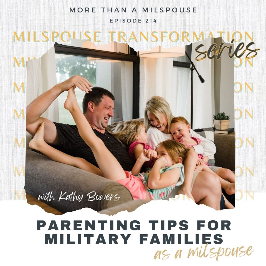 Parenting Tips for Military Families with Parenting Coach Kathy Bowers // Milspouse Transformation Series