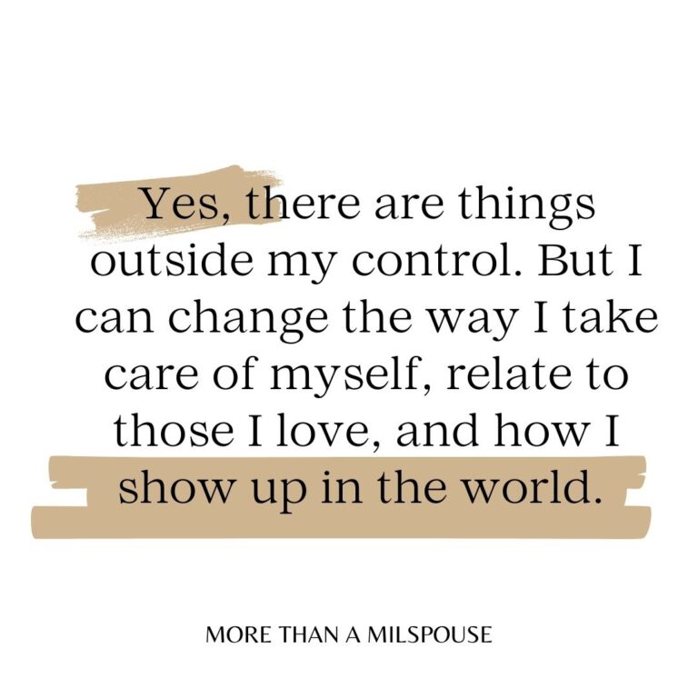 Sometimes we feel like we can't control our response to what's happening around us as military spouses. What can we do about it?