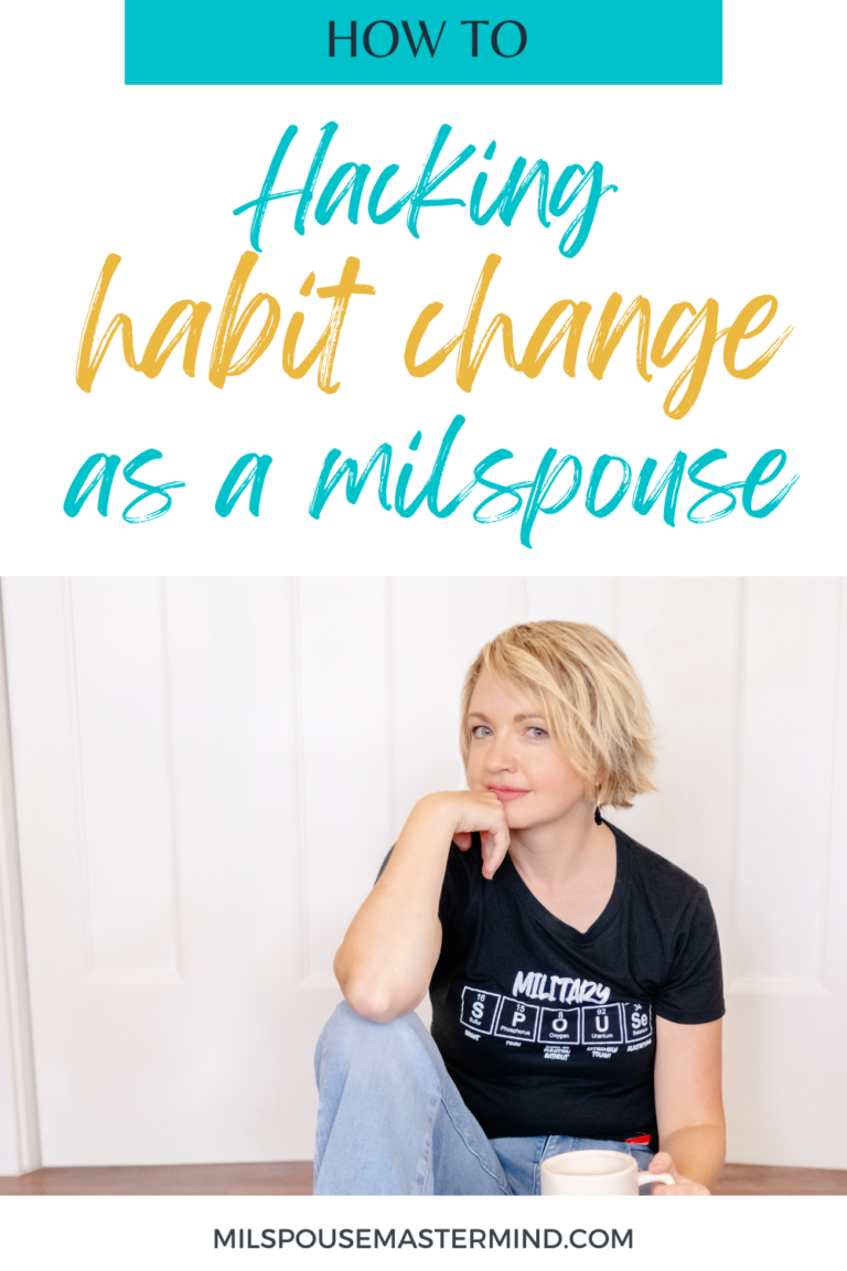 What matters most as a military spouse? Your habits. Here's how to hack habit change.