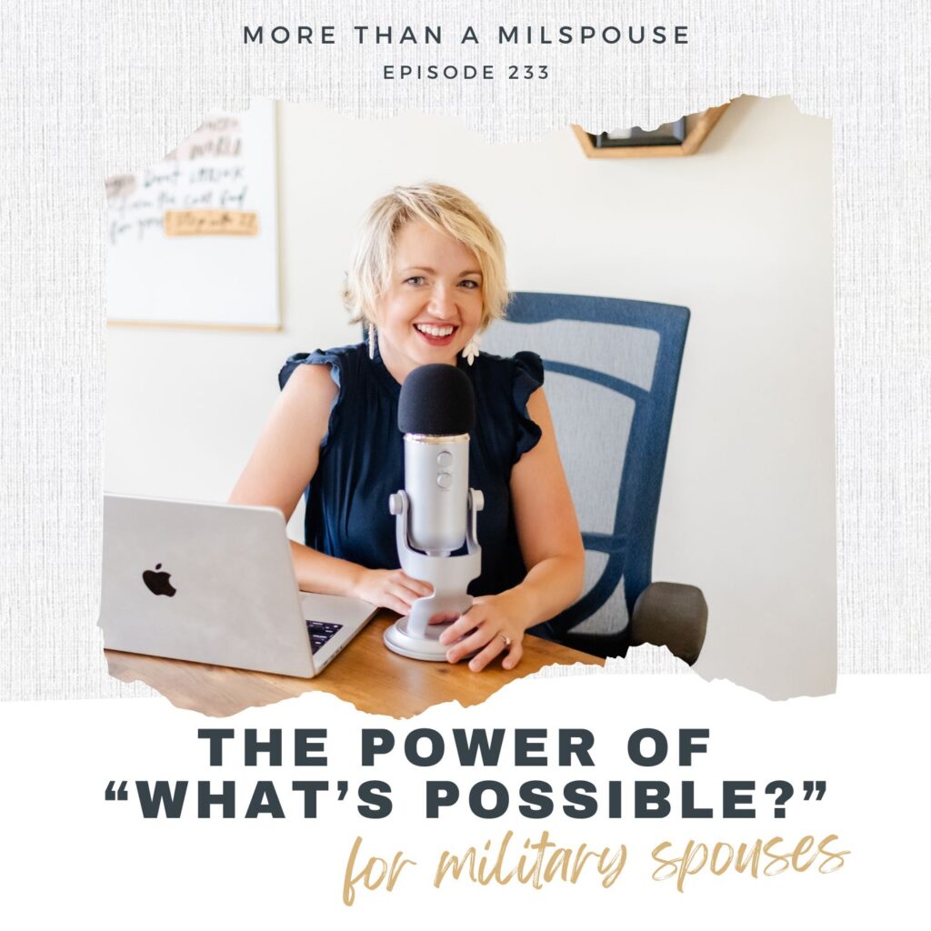 Empowering podcast blog graphic encouraging military spouses to embrace what’s possible.